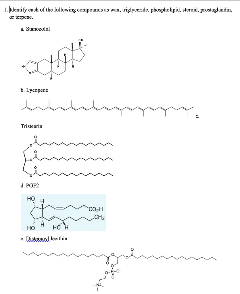 SOLVED Identify each of the following compounds as wax, triglyceride, phospholipid, steroid