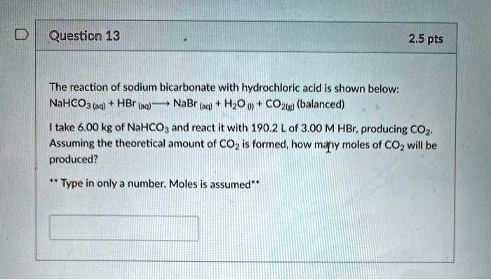 SOLVED: The reaction of sodium bicarbonate with hydrochloric acid is