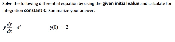 solve the following differential equation by using the given initial ...