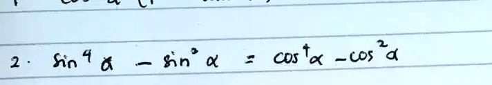 2 ·sin^4 α- sin^2 α= cos^4 α- cos^2 α