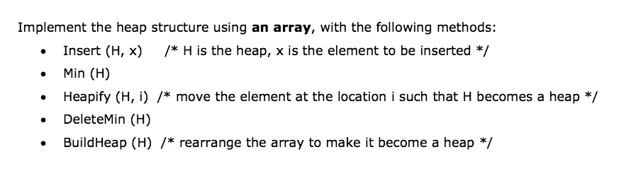 Implement Heap Using Array Example SOLVED: C++ Implement the heap structure using an array, with the ...