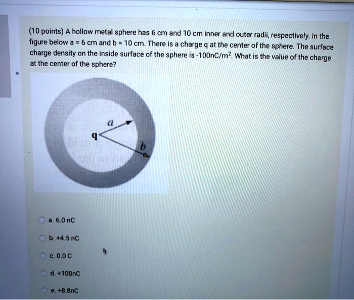 SOLVED(10 points) A hollow metal sphere has 6 cm and 10 cm inner and