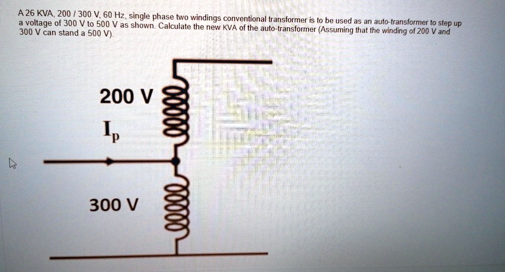 SOLVED A 26 kVA, 200/300 V, 60 Hz, singlephase twowinding