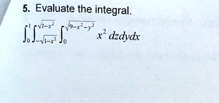 5 evaluate the integral l 9 dzdydx 27847