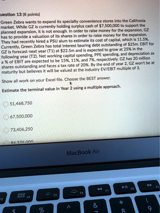 SOLVED Question 13 (8 points) Green Zebra wants to expand its