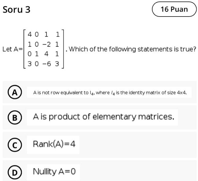 SOLVED Soru 3 16 Puan 4 0 1 1 0 2 Let A 0 1 4 3 0 6 3 Which