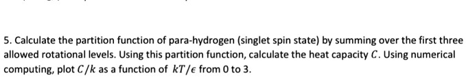 [GET ANSWER] 5. Calculate the partition function of para-hydrogen ...