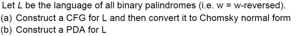 SOLVED: Let L Be The Language Of All Binary Palindromes (i.e. W = W ...