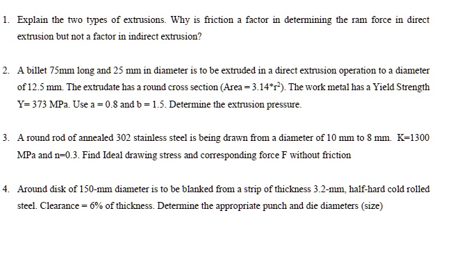 SOLVED: Explain the two types of extrusions. Why is friction a factor ...