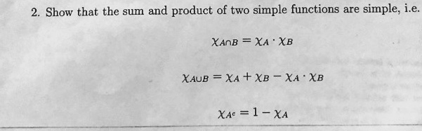 2 show that the sum and product of two simple functions are simple ie ...