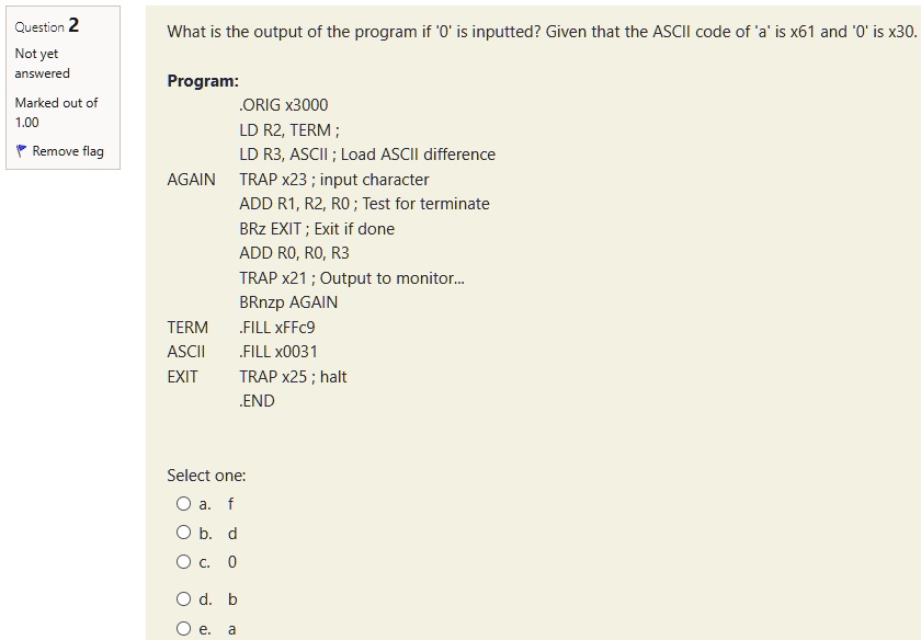 question 2 not yet answered what is the output of the program if 0 is ...
