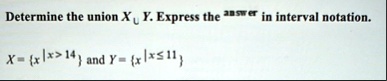determine the union x cup y express the answer in interval notation x x x 14 and y x x leq 11 97928