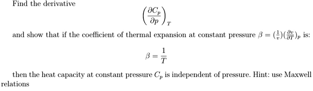 SOLVED: Please, show all steps. Find the derivative 0Cp. and show that ...