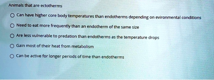 SOLVED:Animals that are ectotherms Can have higher core body