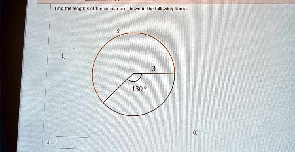 Find the length s of the circular arc shown in the following figure. 130° 3