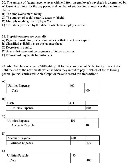 SOLVED: 20. The amount of federal income taxes withheld from an employee's  paycheck is determined by: A) Current earnings for the pay period and  number of withholding allowances the employee claims. B)The