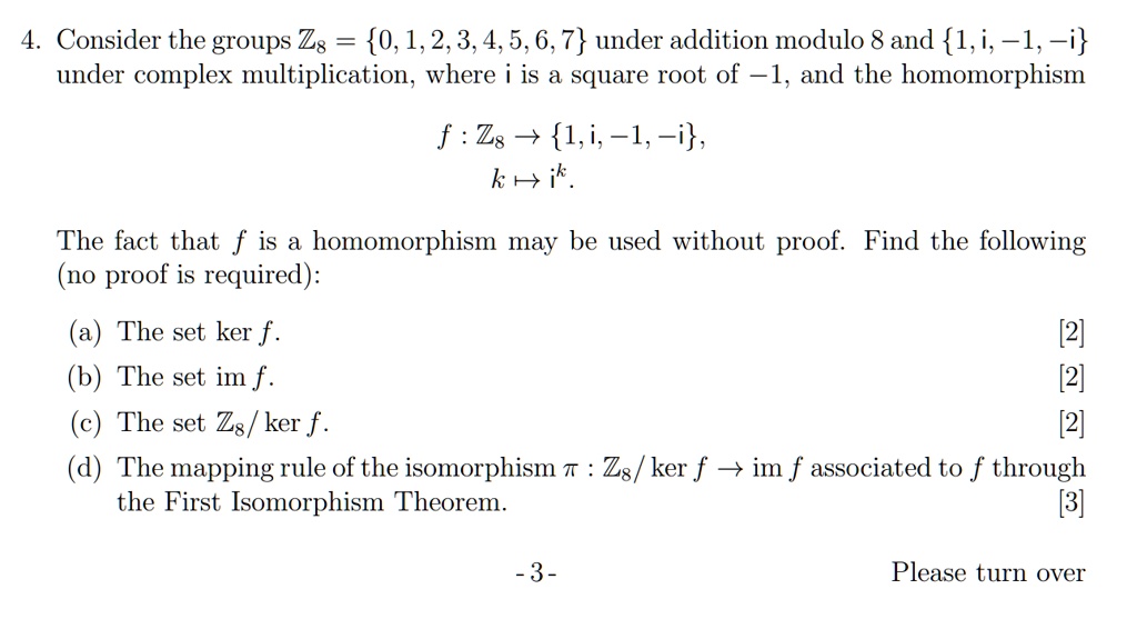 Solved 4 Consider The Groups Zs 0 1 2 3 4 5 6 7 Under Addition Modulo 8 And 1 I 1 I Under Complex Multiplication Where Is A Square Root Of 1 And The Homomorphism F Zs 1 I 1 I Kaik The Fact