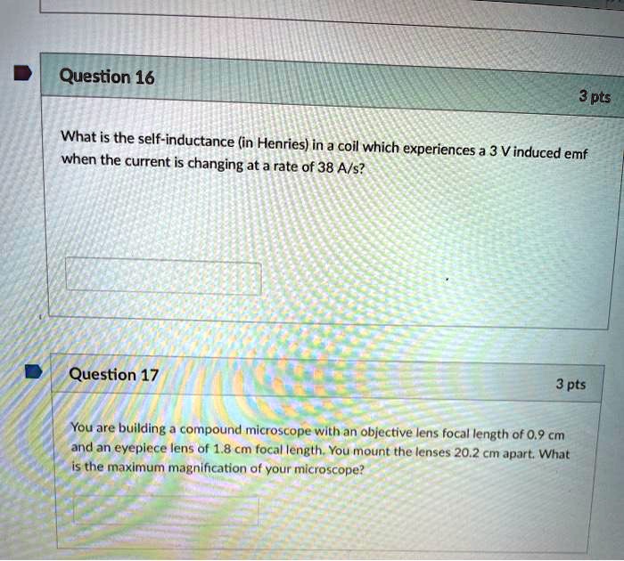 SOLVED: Question 16 3 pts What is the self-inductance (in Henries) in ...