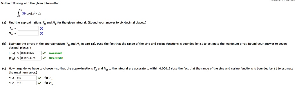 do the following with the given information int01 39 cos leftx2right d x a find the approximations t8 and m8 for the given integral round your answer to six decimal places t8 m8 b estim 52202