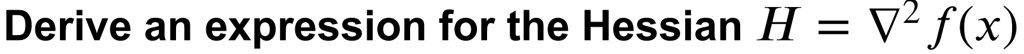 derive an expression for the hessian h v2 fx 90131