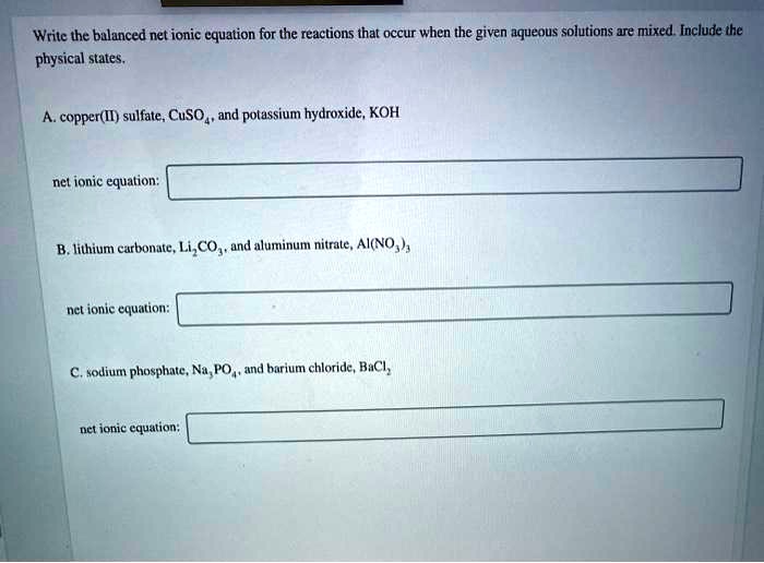 SOLVED Write the bulanced net ionic equation for the reactions that occur when the given