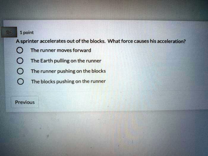 SOLVED As a sprinter accelerates out of the blocks, what force causes