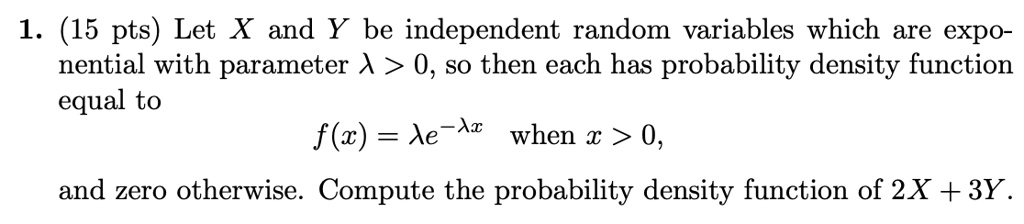 1 15 pts let x and y be independent random variables which are expo nential with parameter 0 s0 then each has probability density function equal to fc ae az when w 0 and zero otherwise compu 16915