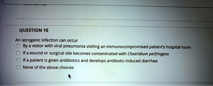 SOLVED: An iatrogenic infection can occur when a visitor with viral ...