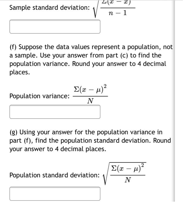 Solved T Sample Standard Deviation I Suppose The Data Values Represent A Population Not Sample Use Your Answer From Part C To Find The Population Variance Round Your Answer To 4