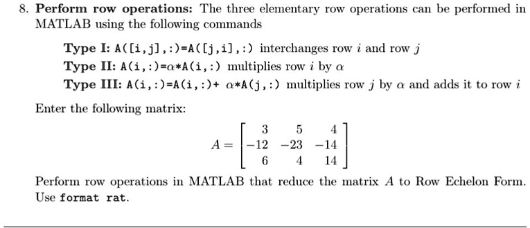 Matlab: Perform row operations: The three elementary row operations can ...