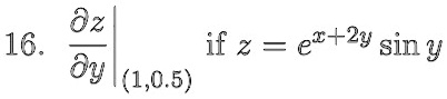 16. (∂z)/(∂y)|(1,0.5) if z = e^x+2ysin y
