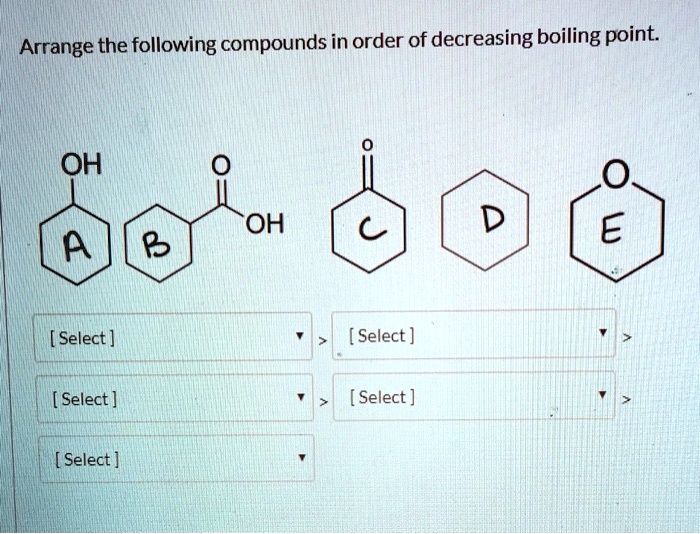 SOLVED: Arrange the following compounds in order of decreasing boiling