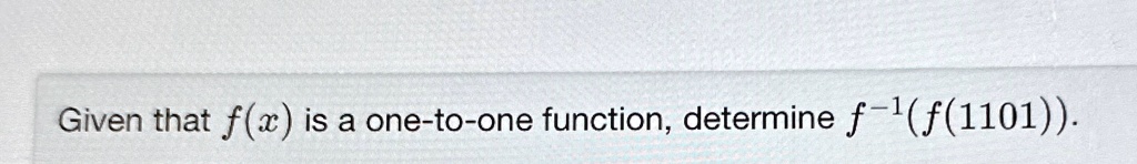 given that fx is a one to one function determine f 1f1101 given that f is a one to one function determine f 1f1101 72625