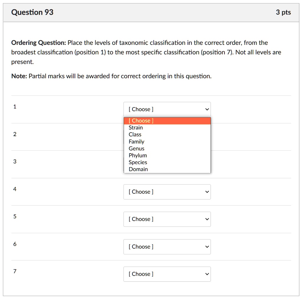 Question 93 3 pts Ordering Question Place the levels of taxonomic