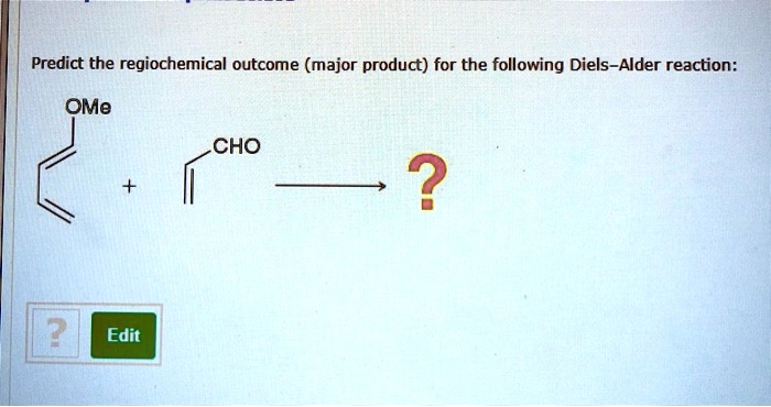 Solved Predict The Regiochemical Outcome Major Product For The Following Diels Alder Reaction 7294