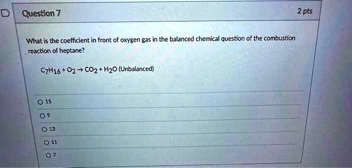 SOLVED: D Question 7 2 pts What is the coefficient in front of oxygen ...