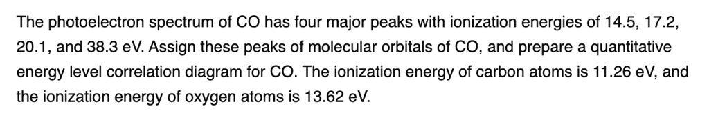 [GET ANSWER] the photoelectron spectrum of co has four major peaks with ...