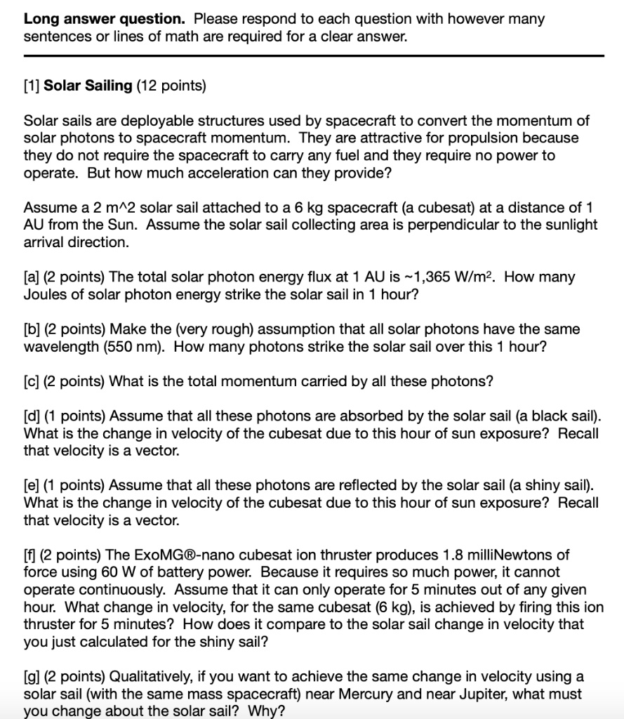 long answer question please respond to each question with however many sentences or lines of math are required for a clear answer 1 solar sailing 12 points solar sails are deployable structu 46081