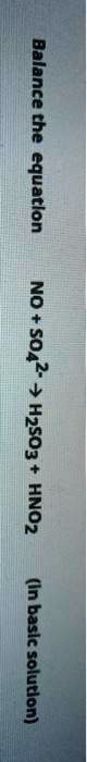 Balance the equation NO + SO4 2- -> H2SO3 + HNO2 (in basic solution)