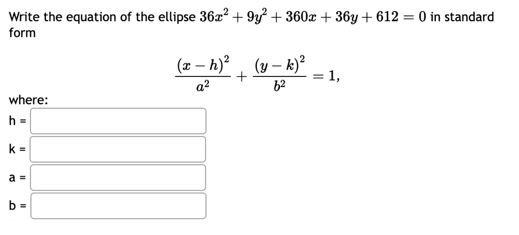 Write the equation of the ellipse 36x2 9y2 360x 36y 612 0 in...
