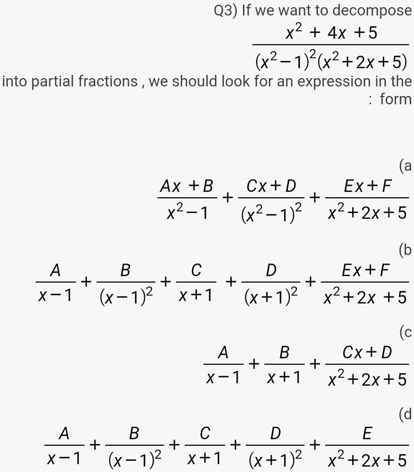 Solved Q3 If We Want To Decompose X2 4x 5 X2 1 2 X2 2x 5 Into Partial Fractions We Should Look For An Expression In The Form Ax B X2 1 Cx D
