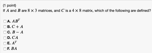 Solved Point And B Are 8 X 3 Matrices And C Is A 4 X 8 Matrix Which Of The Following Are