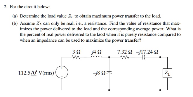 SOLVED: For the circuit below: (a) Determine the load value ZL to ...