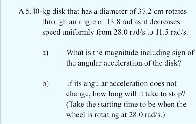 SOLVED:A 5.40-kg disk that has a diameter of 37.2 cm rotates through an ...