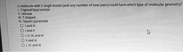 SOLVED: A molecule with single bonds (and any number of lone pairs ...