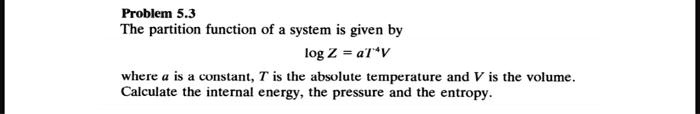SOLVED: Problem 5.3: The partition function of a system is given by ...