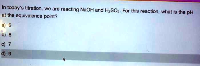 SOLVED: In today's titration, we are reacting NaOH and H2SO4. For this