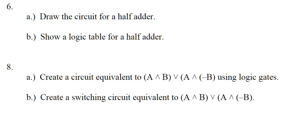 6 draw the circuit for a half adder b show logic table for a half adder ...