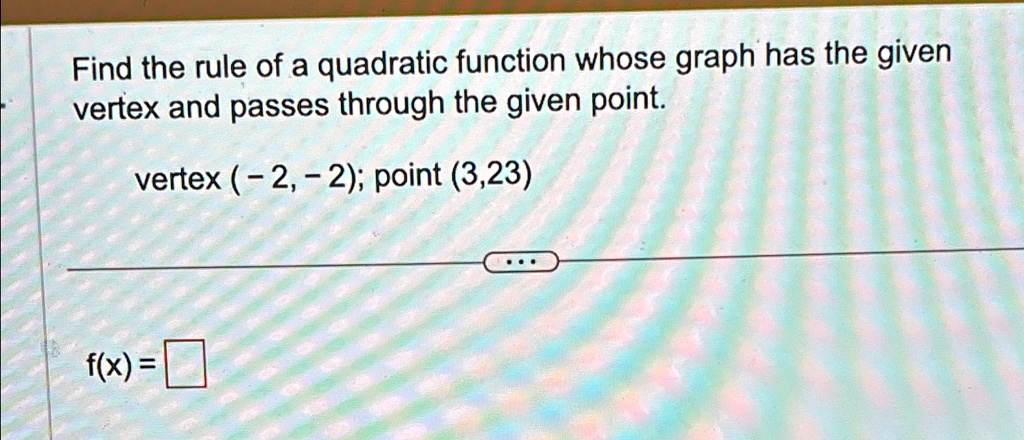 [GET ANSWER] Find the rule of a quadratic function whose graph has the ...