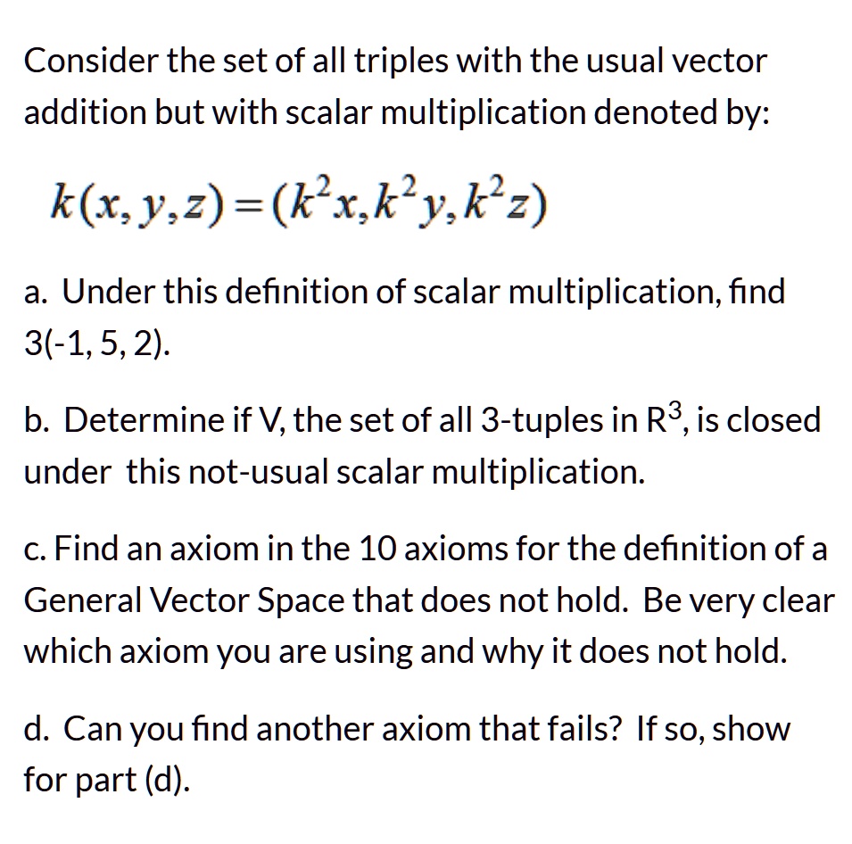 Solved Consider The Set Of All Triples With The Usual Vector Addition But With Scalar